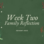 Advent Week 2 | Family Reflections